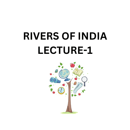 RIVERS OF INDIA LECTURE-1